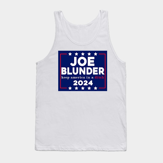 Joe Blunder keep america in a ditch 2024 Tank Top by Sunoria